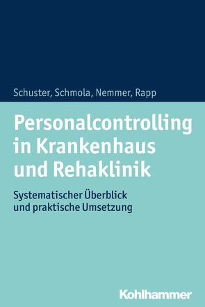 Personalcontrolling in Krankenhaus und Rehaklinik von Nemmer,  Tobias, Rapp,  Boris, Schmola,  Gerald, Schuster,  Julia