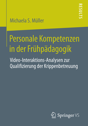 Personale Kompetenzen in der Frühpädagogik von Müller,  Michaela S.