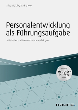 Personalentwicklung als Führungsaufgabe – inkl. Arbeitshilfen online von Michalk,  Silke, Ney,  Marina