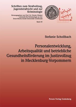 Personalentwicklung, Arbeitsqualität und betriebliche Gesundheitsförderung im Justizvollzug in Mecklenburg-Vorpommern von Schollbach,  Stefanie