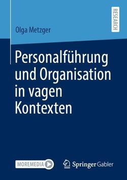 Personalführung und Organisation in vagen Kontexten von Metzger,  Olga