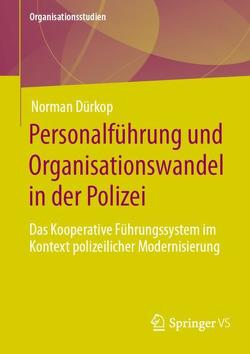 Personalführung und Organisationswandel in der Polizei von Dürkop,  Norman