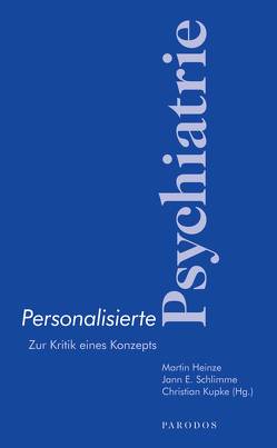 Personalisierte Psychiatrie von Heinze,  Martin, Kupke,  Christian, Schlimme,  Jann E.
