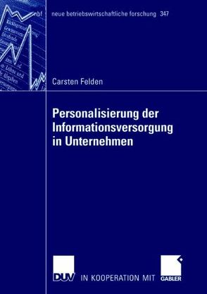 Personalisierung der Informationsversorgung in Unternehmen von Felden,  Carsten