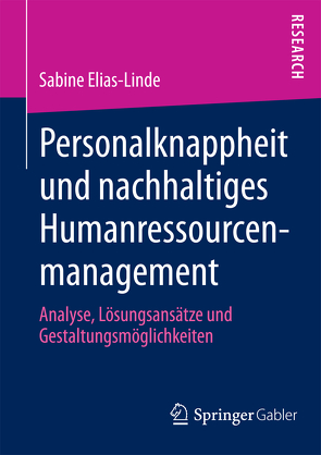 Personalknappheit und nachhaltiges Humanressourcenmanagement von Elias-Linde,  Sabine