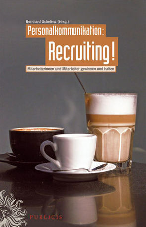 Personalkommunikation: Recruiting! von Schelenz,  Bernhard