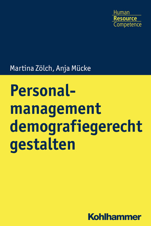 Personalmanagement demografiegerecht gestalten von Haubrock,  Alexander, Mücke,  Anja, Zölch,  Martina