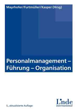 Personalmanagement – Führung – Organisation von Furtmüller,  Gerhard, Kasper,  Helmut, Mayrhofer,  Wolfgang