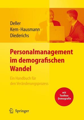 Personalmanagement im demografischen Wandel. Ein Handbuch für den Veränderungsprozess mit Toolbox Demografiemanagement und Altersstrukturanalyse von Deller,  Jürgen, Diederichs,  Yvonne, Hausmann,  Esther, Kern,  Stefanie, Kolb,  P.