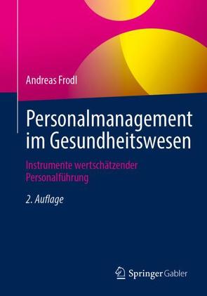 Personalmanagement im Gesundheitswesen von Frodl,  Andreas