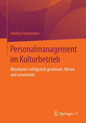 Personalmanagement im Kulturbetrieb von Hausmann,  Andrea