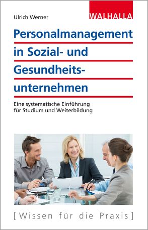 Personalmanagement in Sozial- und Gesundheitsunternehmen von Werner,  Ulrich