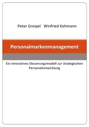 Personalmarkenmanagement von Greipel,  Dr. Peter, Kehmann,  Winfried