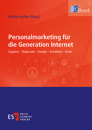 Personalmarketing für die Generation Internet von Becker,  André, Bender,  Jens, Buhl,  Annekatrin, Clasen,  Marco, Deglow,  Sven, Dépierre,  Caroline, Dietrich,  Sebastian, Eicher,  Markus, Erb,  Oliver, Fellinger,  Christoph, Grabmeier,  Stephan, Grothe,  Martin, Gunkel,  Sina, Heuzeroth,  Corinna, Komar,  Edmund, Kriegler,  Wolf Reiner, Kürn,  Hans-Christoph, Lindemann,  Sara, Mendius,  Maximilian, Preedy,  Kara, Quenzler,  Alfred L. J., Reif,  Markus, Scheller,  Stefan, Schmalstich,  Maik, Schmitz,  Bernd, Schweneke,  Nina, Sorg,  Jürgen, Stoisiek,  Oliver, Teetz,  Thomas, Uhrig,  Andrea, Ullah,  Rubindro, Wörle,  Christiane, Wurzer,  Florian, Zabel,  Peter