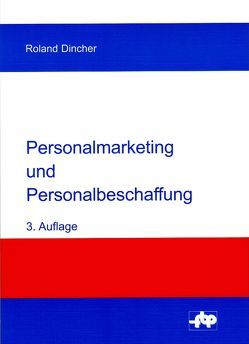 Personalmarketing und Personalbeschaffung von Dincher,  Roland