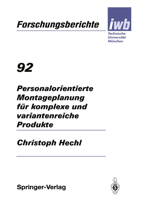 Personalorientierte Montageplanung für komplexe und variantenreiche Produkte von Hechl,  Christoph