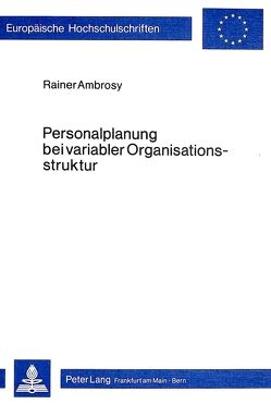 Personalplanung bei variabler Organisationsstruktur von Ambrosy,  Rainer