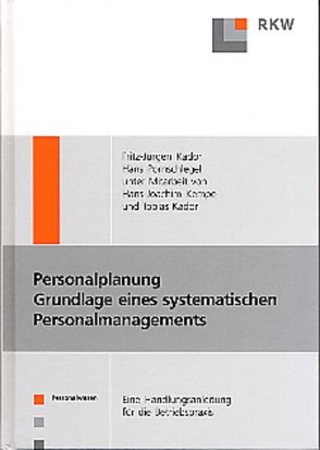 Personalplanung – Grundlagen eines systematischen Personalmanagements. von Kador,  Fritz-Jürgen, Kador,  Tobias, Kempe,  Hans-Joachim, Pornschlegel,  Hans
