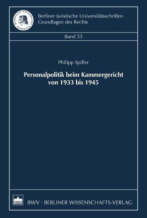 Personalpolitik beim Kammergericht von 1933 bis 1945 von Spiller,  Philipp