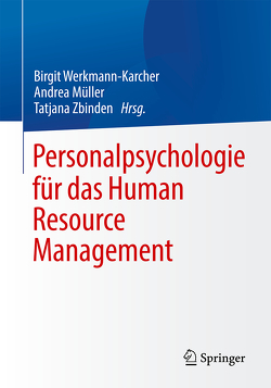 Personalpsychologie für das Human Resource Management von Müller,  Andrea, Werkmann-Karcher,  Birgit, Zbinden,  Tatjana
