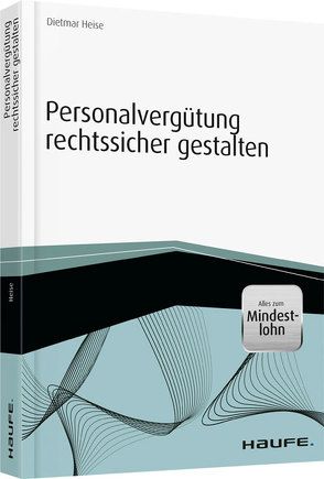 Personalvergütung rechtssicher gestalten von Heise,  Dietmar