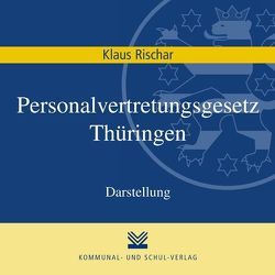 Personalvertretungsgesetz Thüringen von Rischar,  Klaus