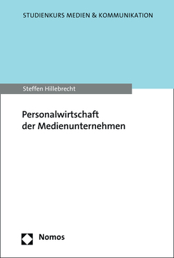 Personalwirtschaft der Medienunternehmen von Hillebrecht,  Steffen
