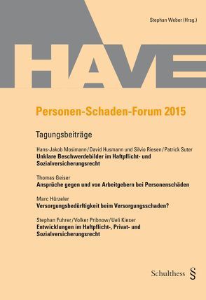 Personen-Schaden-Forum 2015 von Fuhrer,  Stephan, Geiser,  Thomas, Hürzeler,  Marc, Husmann,  David, Kieser,  Ueli, Mosimann,  Hans-Jakob, Pribnow,  Volker, Riesen,  Silvio, Suter,  Patrick, Weber,  Stephan