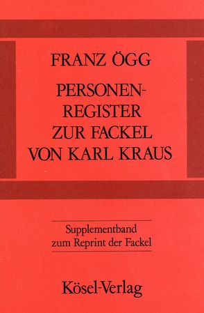 Personenregister zur »Fackel« von Karl Kraus von Ögg,  Franz, Pfäfflin,  Friedrich