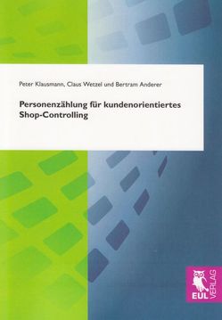 Personenzählung für kundenorientiertes Shop-Controlling von Anderer,  Bertram, Klausmann,  Peter, Wetzel,  Claus