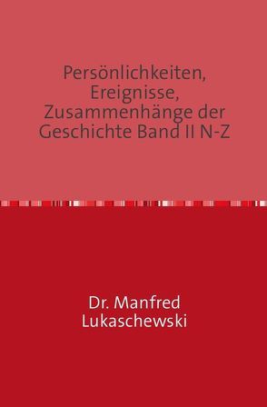 Persönlichkeiten, Ereignisse, Zusammenhänge der Geschichte Band II N-Z von Lukaschewski,  Manfred