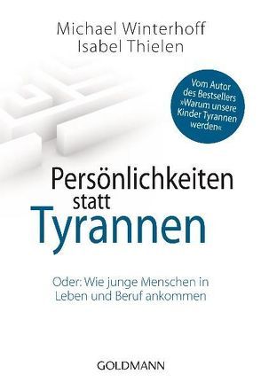 Persönlichkeiten statt Tyrannen von Thielen,  Isabel, Winterhoff,  Michael
