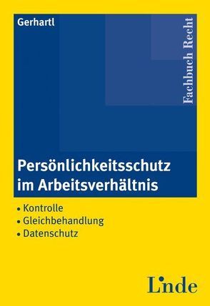 Persönlichkeitsschutz im Arbeitsverhältnis von Gerhartl,  Andreas
