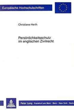 Persönlichkeitsschutz im englischen Zivilrecht von Herth,  Christiane