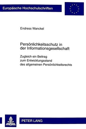 Persönlichkeitsschutz in der Informationsgesellschaft von Wanckel,  Endress