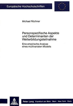 Personspezifische Aspekte und Determinanten der Weiterbildungsteilnahme von Röchner,  Michael