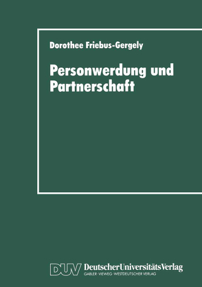 Personwerdung und Partnerschaft von Friebus-Gergely,  Dorothee