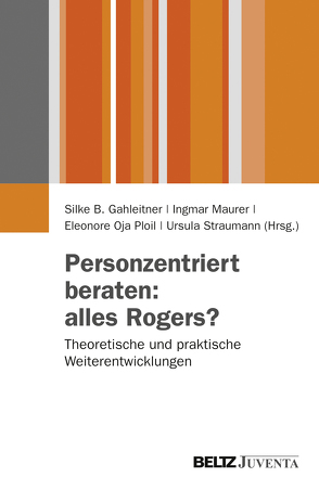 Personzentriert beraten: alles Rogers? von Gahleitner,  Silke Birgitta, Maurer,  Ingmar, Ploil,  Eleonore Oja, Straumann,  Ursula