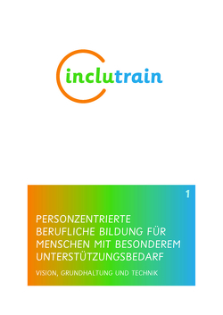 PERSONZENTRIERTE BERUFLICHE BILDUNG FÜR MENSCHEN MIT BESONDEREM UNTERSTÜTZUNGSBEDARF von Biermann,  Peter, de Vries,  Albert, Ehlers,  Hartwig, Hirschmann,  Helena, Leibing,  Achim, Merckens,  Klaus, Poppenk,  Henk, Schäfer,  Winfried, Schwenzer,  Dirk, Unger,  Axel-Michael