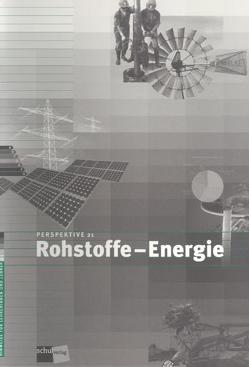 Perspektive 21: Rohstoffe – Energie von Bachmann,  Bruno, Wagner,  Urs A