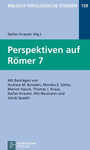 Perspektiven auf Römer 7 von Bowden,  Andrew, Frey,  Jörg, Götte,  Monika, Hartenstein,  Friedhelm, Hauck,  Marion, Janowski,  Bernd, Konradt,  Matthias, Krauter,  Stefan, Neumann,  Nils, Spaeth,  Jakob