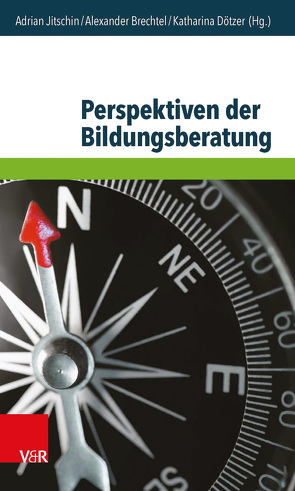 Perspektiven der Bildungsberatung von Brechtel,  Alexander, Dötzer,  Katharina, Jitschin,  Adrian, Lampe,  Barbara, Macak,  Miriam, Mager,  Verena, Missler,  Meike, Moskopp,  Kim, Nierobisch,  Kira, Schmidt,  Annelie, Sommer,  Barbara, Wenzel,  Joachim