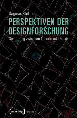 Perspektiven der Designforschung von Steffen,  Dagmar
