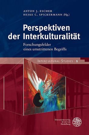 Perspektiven der Interkulturalität von Escher,  Anton J., Spickermann,  Heike C.