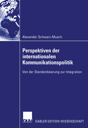 Perspektiven der internationalen Kommunikationspolitik von Schwarz-Musch,  Alexander