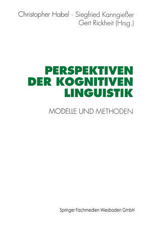 Perspektiven der Kognitiven Linguistik von Habel,  Christopher, Kanngießer,  Siegfried, Rickheit,  Gert