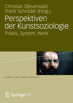 Perspektiven der Kunstsoziologie von Schroeder,  Frank, Steuerwald,  Christian
