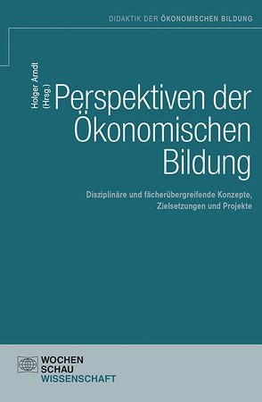 Perspektiven der Ökonomischen Bildung von Arndt,  Holger