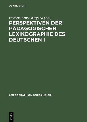 Perspektiven der pädagogischen Lexikographie des Deutschen I von Wiegand,  Herbert Ernst