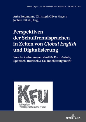 Perspektiven der Schulfremdsprachen in Zeiten von «Global English» und Digitalisierung von Bergmann,  Anka, Mayer,  Christoph Oliver, Plikat,  Jochen